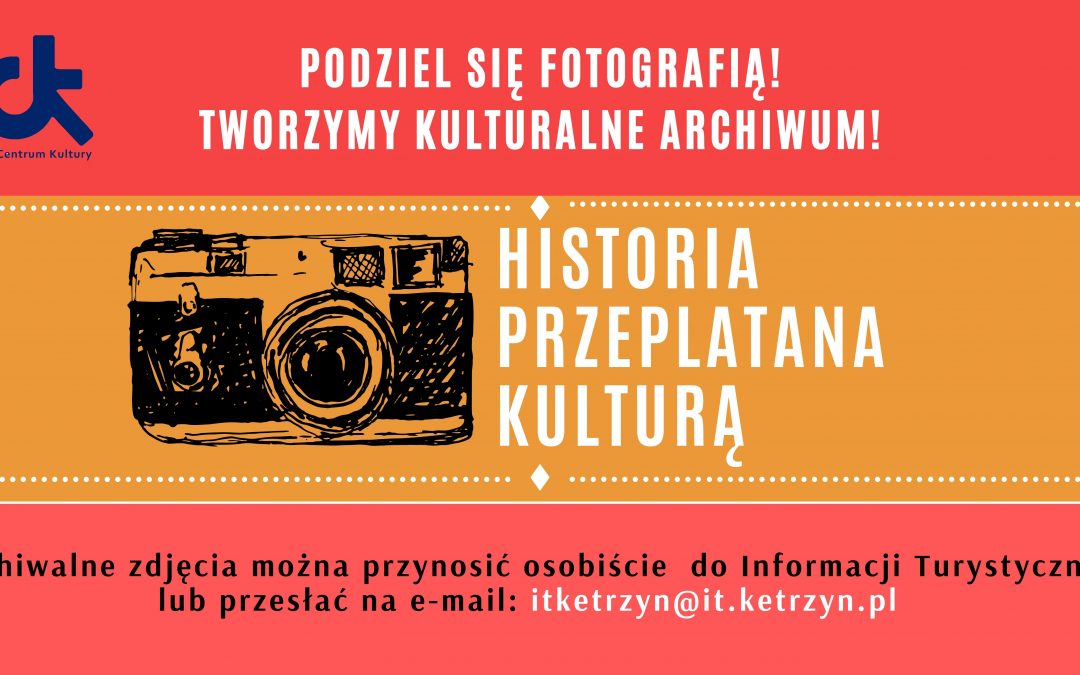Historia przeplatana kulturą – tworzymy kulturalne archiwum!