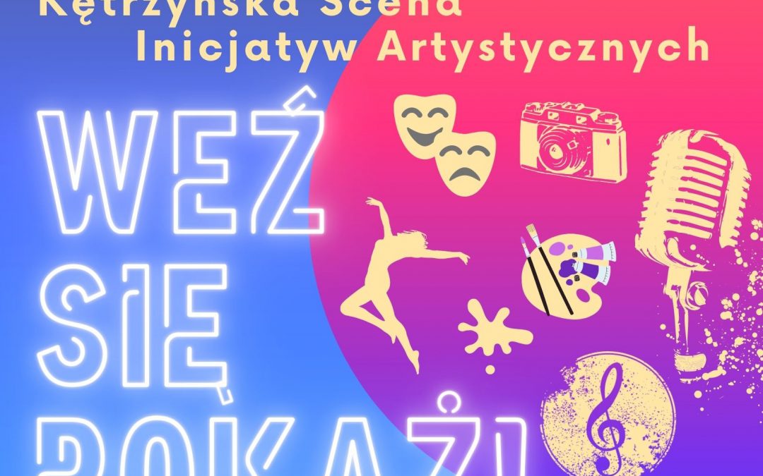 Młode talenty na scenę! Trwa nabór do Kętrzyńskiej Sceny Inicjatyw Artystycznych