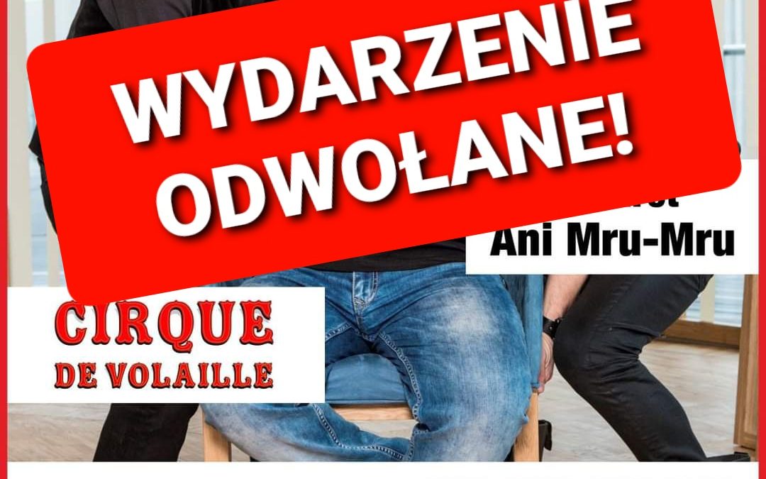 Występ Kabaretu Ani Mru Mru ODWOŁANY!