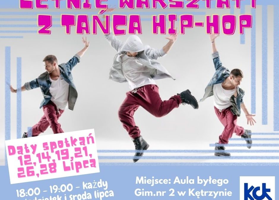 Letnie warsztaty taneczne Hip Hop Dance z Kętrzyńskim Centrum Kultury!
