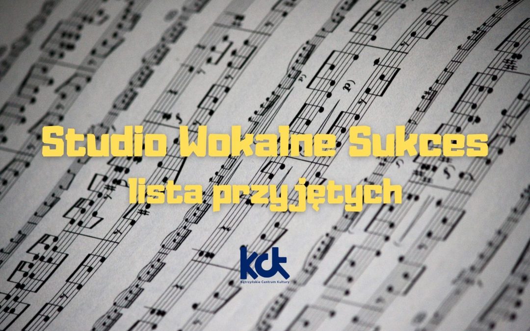 Lista osób przyjętych do Studia Wokalnego Sukces – nabór 2021