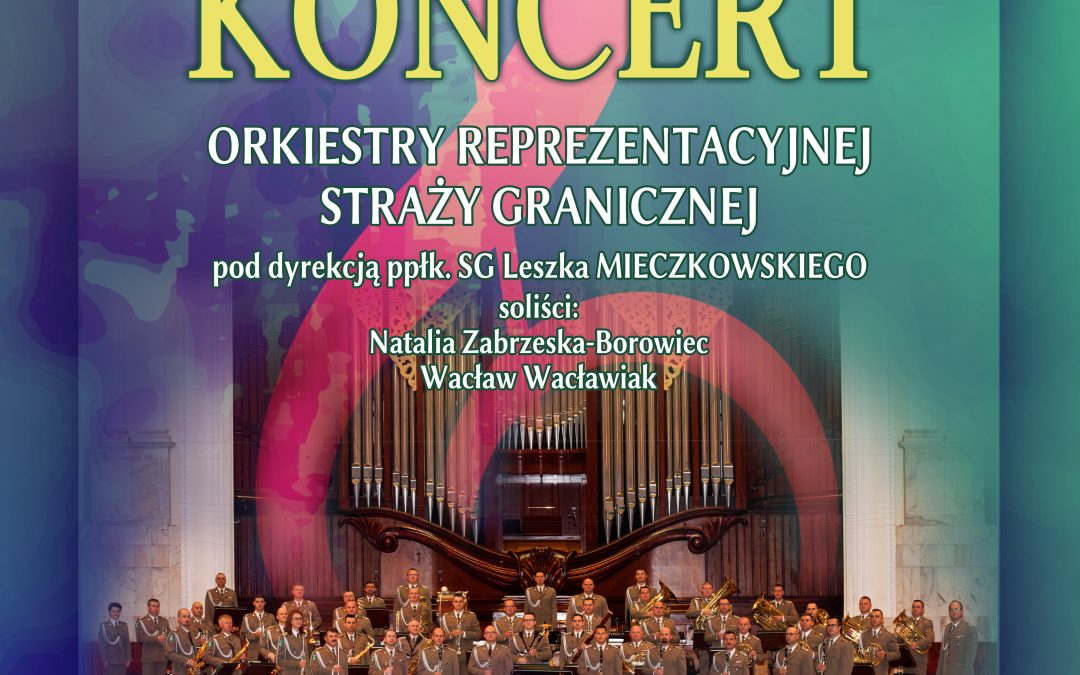 Koncert Orkiestry Reprezentacyjnej Straży Granicznej