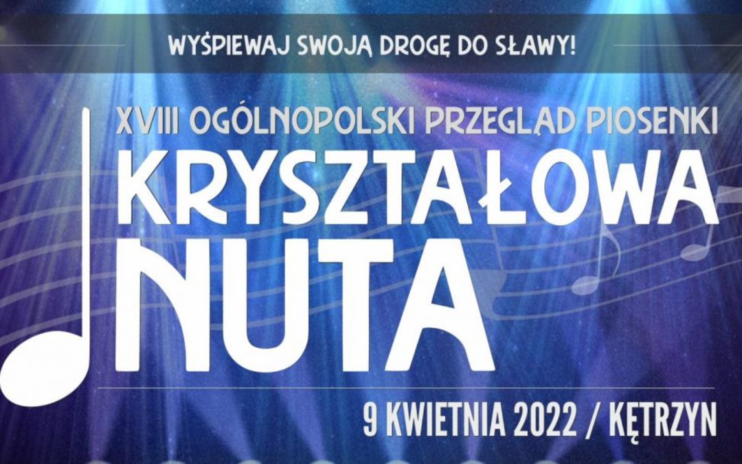XVIII OGÓLNOPOLSKI PRZEGLĄD PIOSENKI „KRYSZTAŁOWA NUTA”