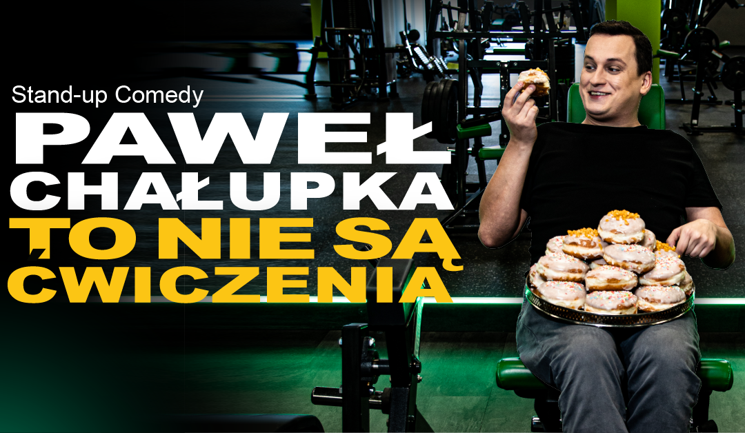 Paweł Chałupka z nowym Stand-upem „To nie są ćwiczenia”