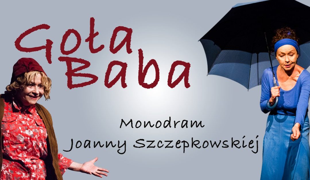 Zapraszamy na monodram „Goła Baba” autorstwa Joanny Szczepkowskiej