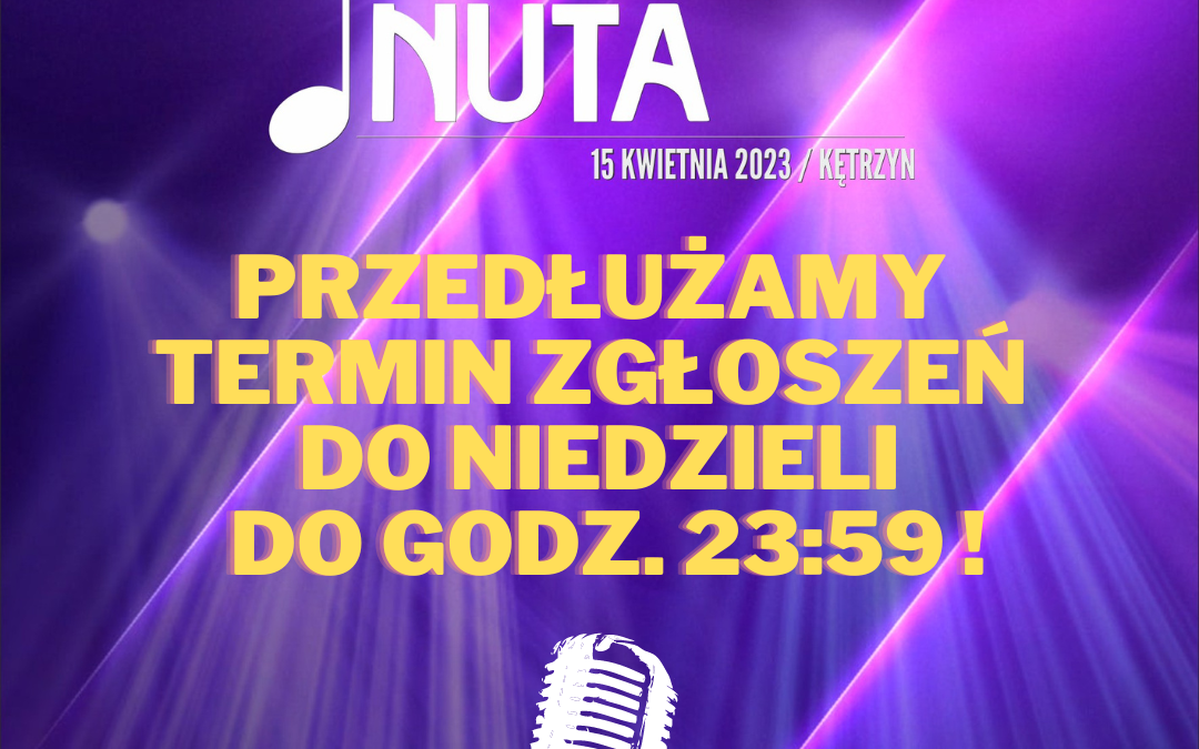 KRYSZTAŁOWA NUTA 2023 – PRZEDŁUŻAMY TERMIN ZGŁOSZEŃ!