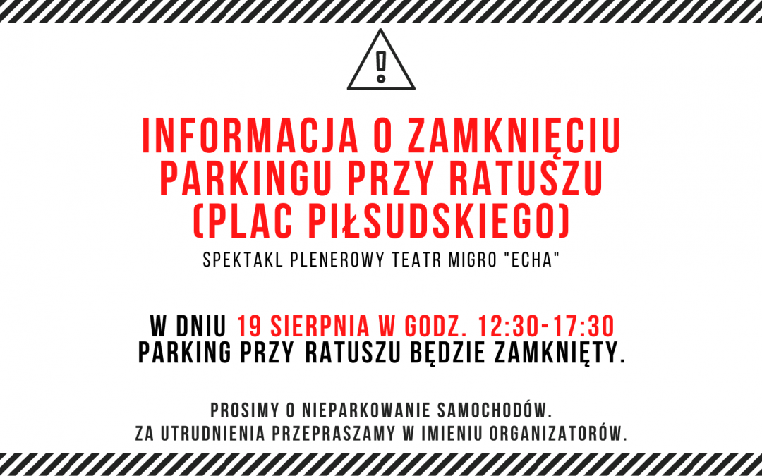 INFORMACJA O ZAMKNIĘCIU PARKINGU – SPEKTAKL