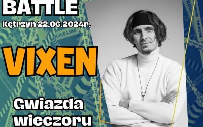 MAZURY FREESTYLE BATTLE 2024 – VIXEN GWIAZDĄ WIECZORU!