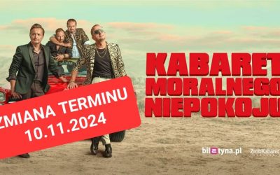 KABARET MORALNEGO NIEPOKOJU- ZMIANA TERMINU!