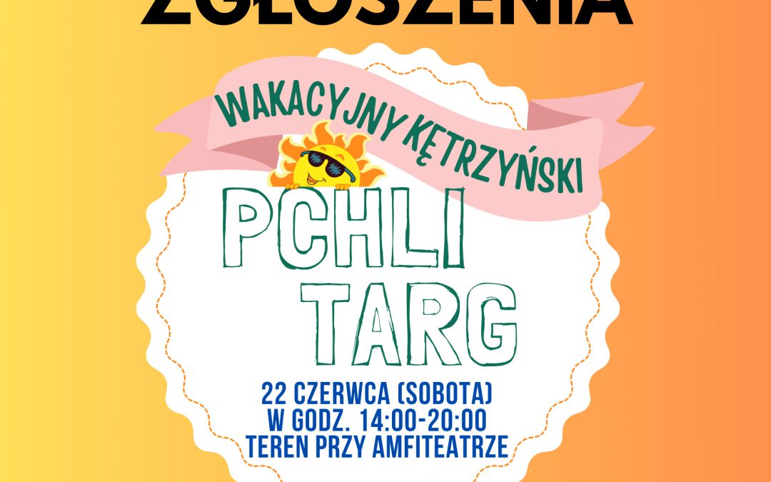 WAKACYJNY KĘTRZYŃSKI PCHLI TARG – ZGŁOSZENIA!