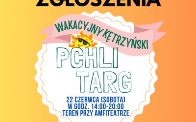 WAKACYJNY KĘTRZYŃSKI PCHLI TARG – ZGŁOSZENIA!