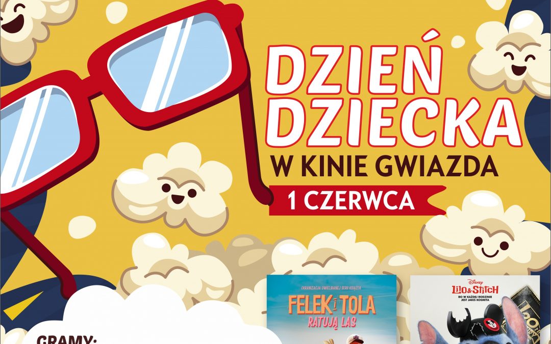 DZIEŃ DZIECKA W KINIE GWIAZDA – ŚWIĘTUJ Z NAMI!
